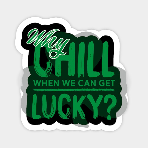 Why Chill When We Can Get Lucky? Sticker by pa2rok